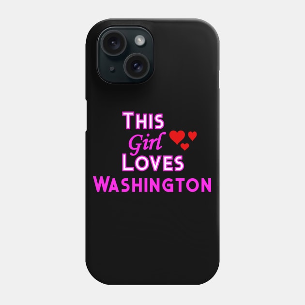 This Girl Loves Washington Phone Case by YouthfulGeezer