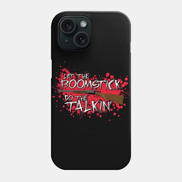 Let the boomstick do the talkin' Phone Case by d4n13ldesigns