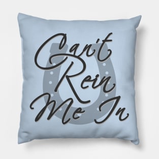 Can't Rein Me In Pillow