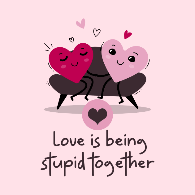 Love is being stupid together by MrDrajan