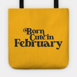 Born Cute in February - Birth Month - Birthday Gift Tote