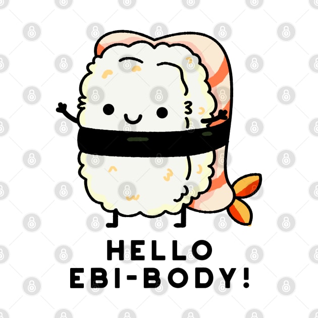 Hello Ebi-body Funny Ebi Sushi Pun by punnybone