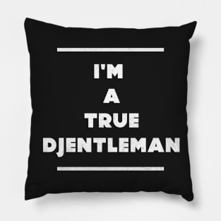 TRUE DJENTELMAN Pillow