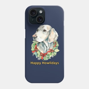 Happy Howlidays Weimaraner Phone Case