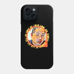Sell Me Some of Your Kool-Aid, George, We are All George Phone Case