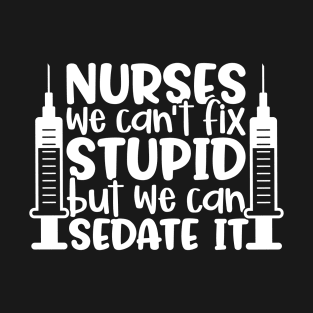 Nurses sedate it - funny nurse joke/pun (white) T-Shirt