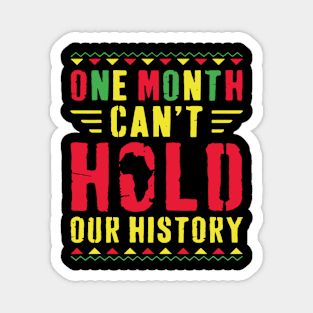 ONE MONTH C'ANT HOLD OUR HISTORY Magnet