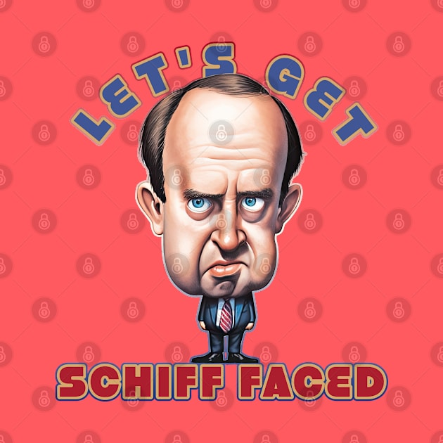 Let's get Schiff Faced, Congressman Adam Schiff by DanielLiamGill