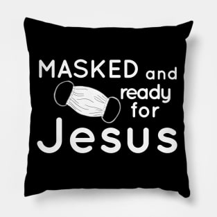 Masked and Ready for Jesus Funny Christian Gift Idea Pillow