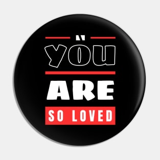 You Are So Loved | Christian Pin