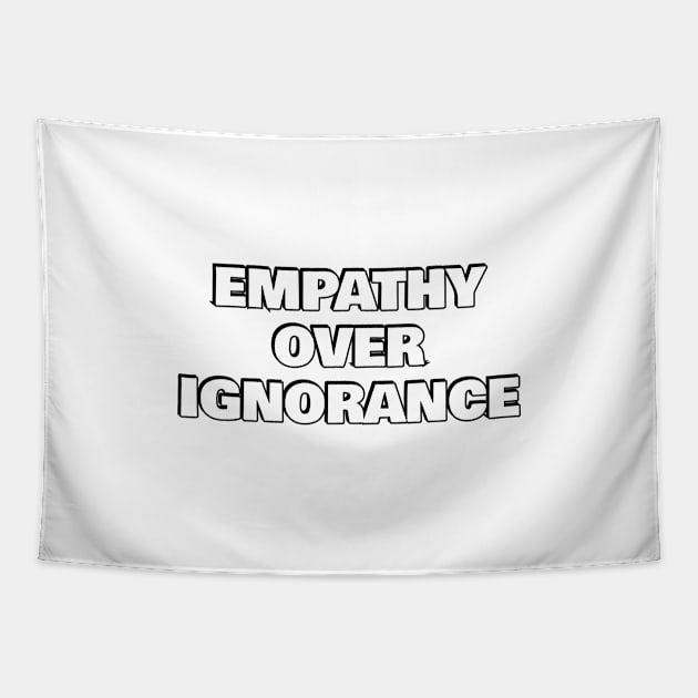 Empathy over ignorance Tapestry by InspireMe