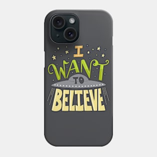 I want to believe Phone Case