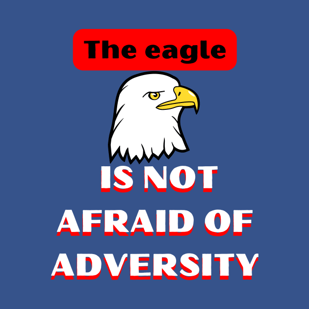 Eagle Is Not Afraid Of Adversity by Megaluxe 