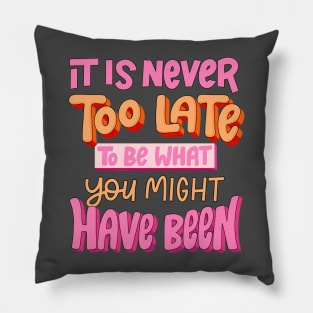 its never too late Pillow