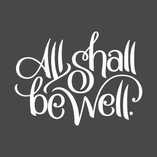 All Shall Be Well (Dark) T-Shirt