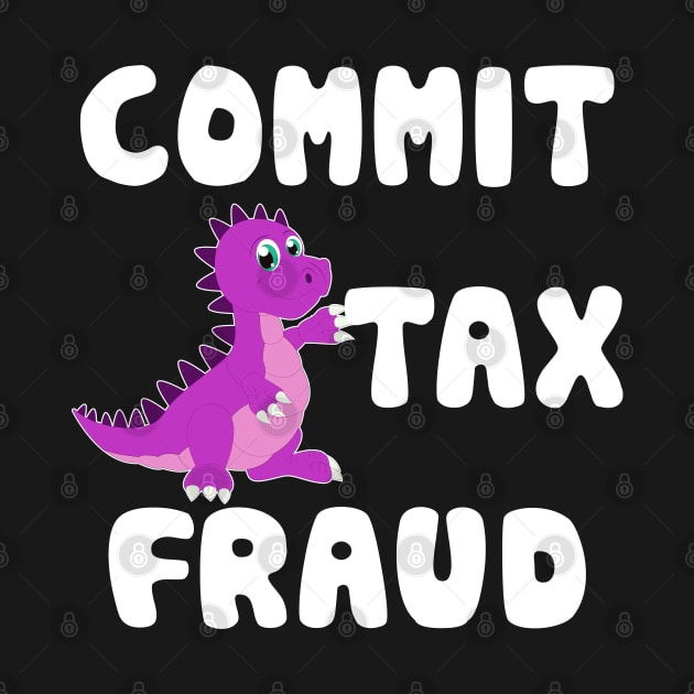 Commit tax fraud by Seaside Designs