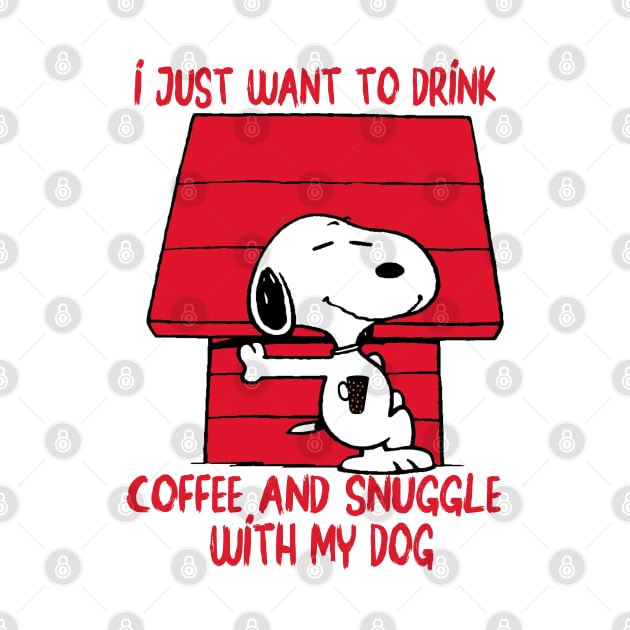 I just want to drink coffee and snuggle with my dog by care store