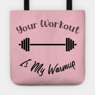 Unique Themed Your Workout Is My Warmup Fitness Tote