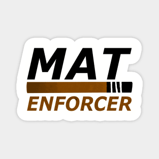 "Mat Enforcer" -- BJJ Brown Belt Magnet