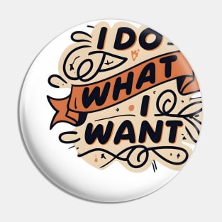 I do what i want Pin