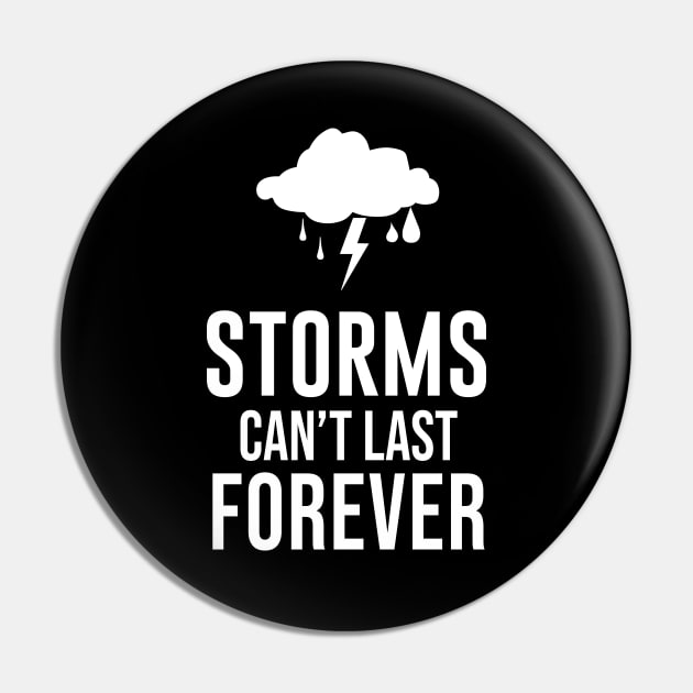 Storms Can't Last Forever Pin by sandyrm