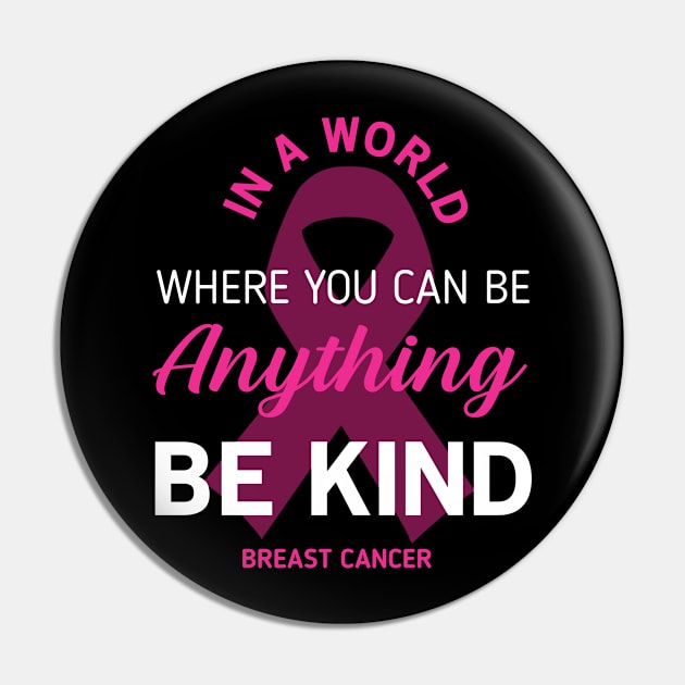 Breast Cancer In A World Anything Be Kind Pin by Wolfek246