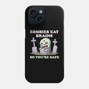 Zombies Eat Brains So You're Safe - Spooktacular Horror Phone Case