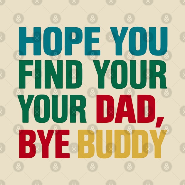 Bye Buddy Hope You Find Your Dad by NomiCrafts