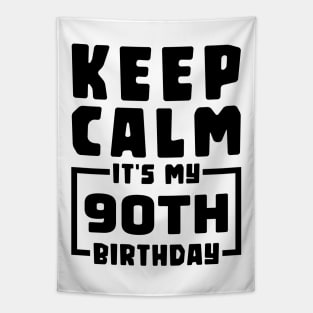 Keep calm, it's my 90th birthday Tapestry