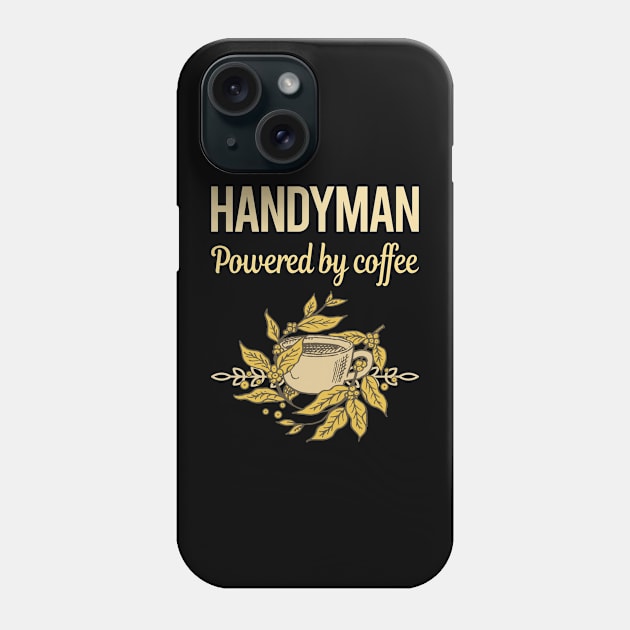 Powered By Coffee Handyman Phone Case by lainetexterbxe49