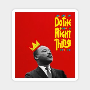 MLK - Do the right thing Magnet