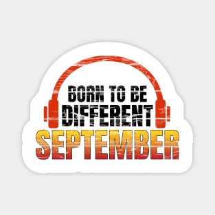 Music lovers birthday gifts - September born to be different Magnet