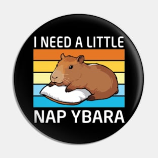 I Need a little Napybara Capybara Pin