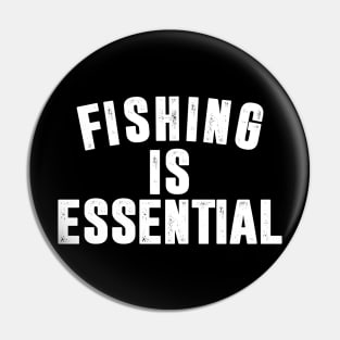 Fishing is Essential Pin