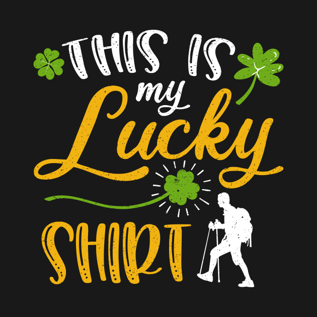 Hiking This is My Lucky Shirt St Patrick's Day by maximel19722