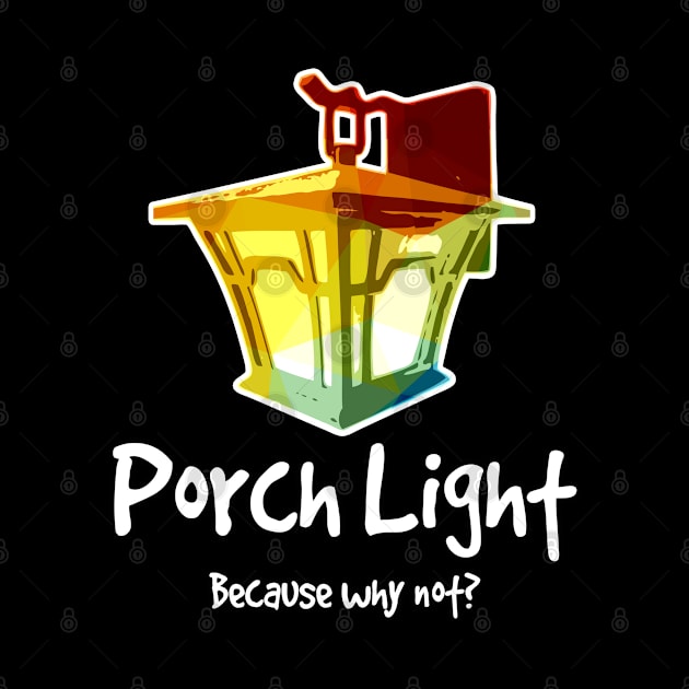 Porch light because why not funny art home design by kamdesigns