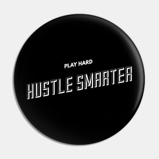 Play Hard, Hustle Smarter (slanted WHT text) Pin