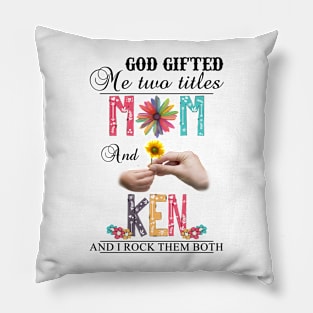 Vintage God Gifted Me Two Titles Mom And Ken Wildflower Hands Flower Happy Mothers Day Pillow