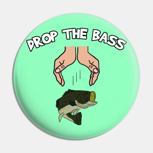 Drop The Dirty Bass Pin