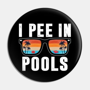 Pools Lovers Shirt I Pee in Pools Sunglasses Funny Sarcastic Pin