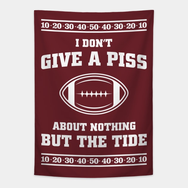 I Don't Give A Piss About Nothing But The Tide - Hilarious Alabama Football Meme Tapestry by TwistedCharm