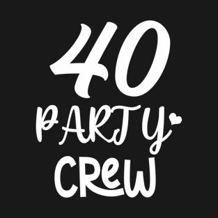 40 Party Crew T-Shirt