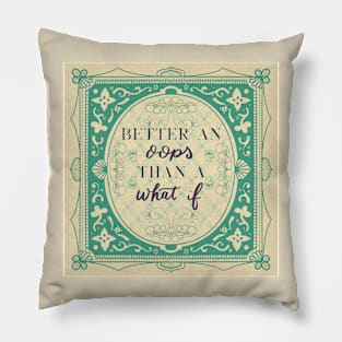 Better an oops than a what if Vintage design Pillow