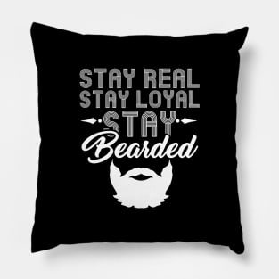 Stay Real Stay Loyal Stay Bearded - Funny Beard Pillow