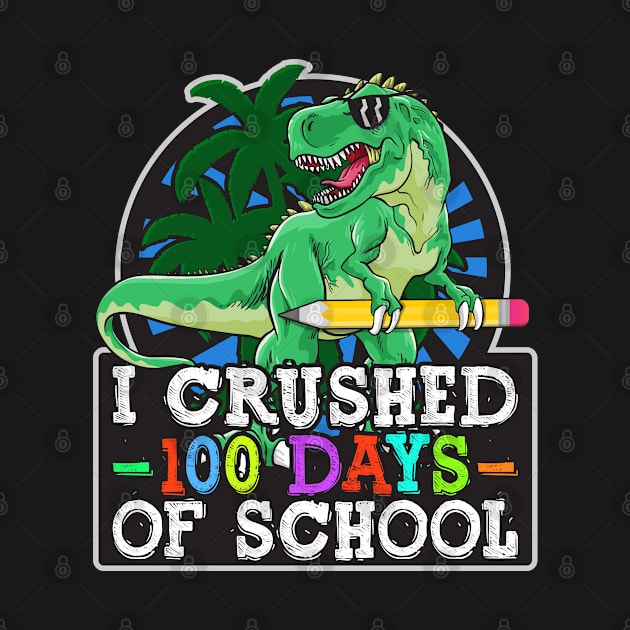 I Crushed 100 Days Of School Boys Dinosaur & T-Rex by auviba-design