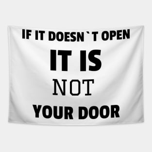 If it doesn`t open it is not your door Tapestry