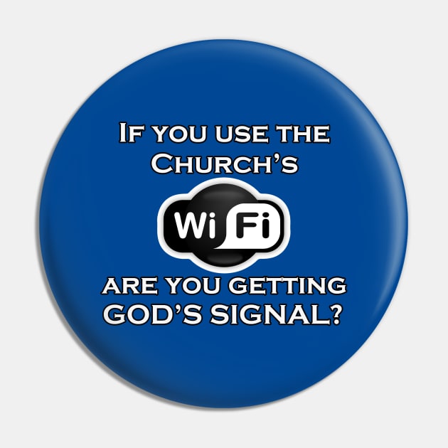 Jesus T-Shirts Church WiFi God's Signal Pin by KSMusselman