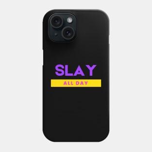 SLAY ALL DAY Phone Case