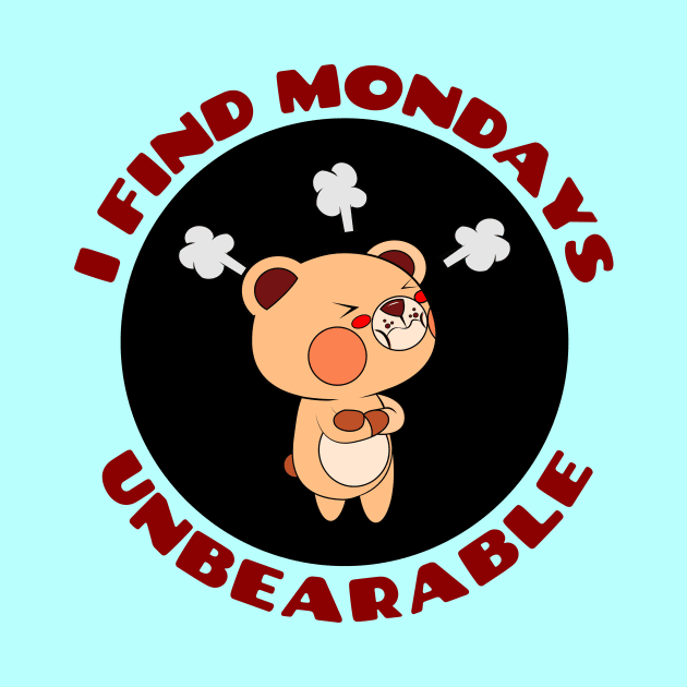 I Find Mondays Unbearable | Workday Pun by Allthingspunny