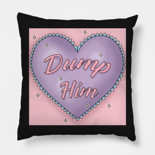 Dump Him Pillow